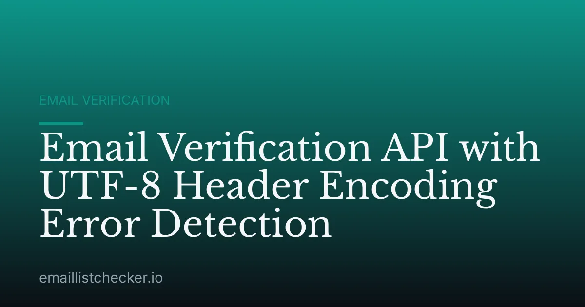 Email Verification API with UTF-8 Header Encoding Error Detection