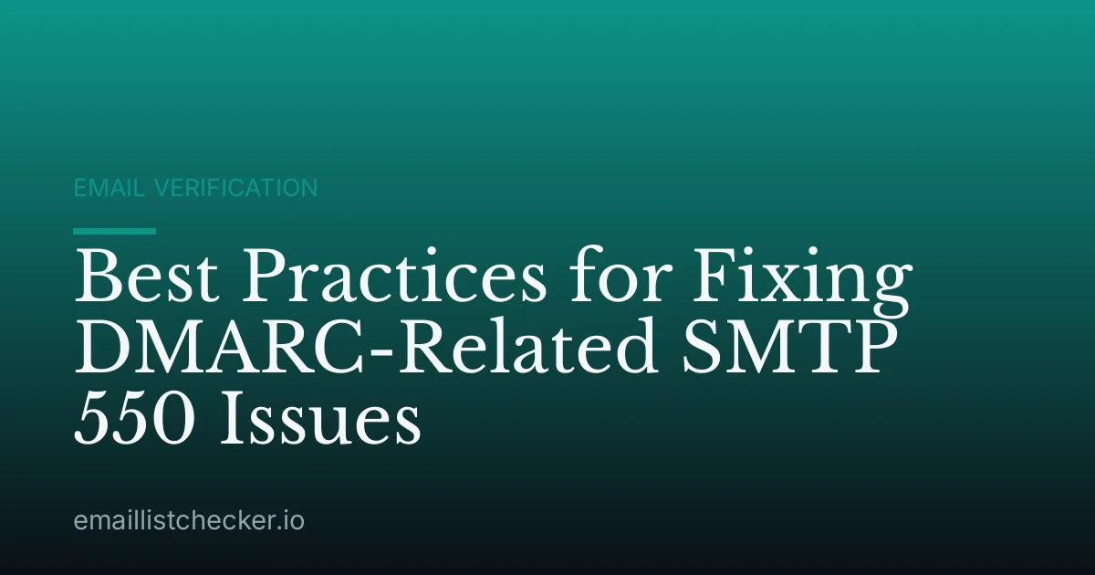 Best Practices for Fixing DMARC-Related SMTP 550 Issues