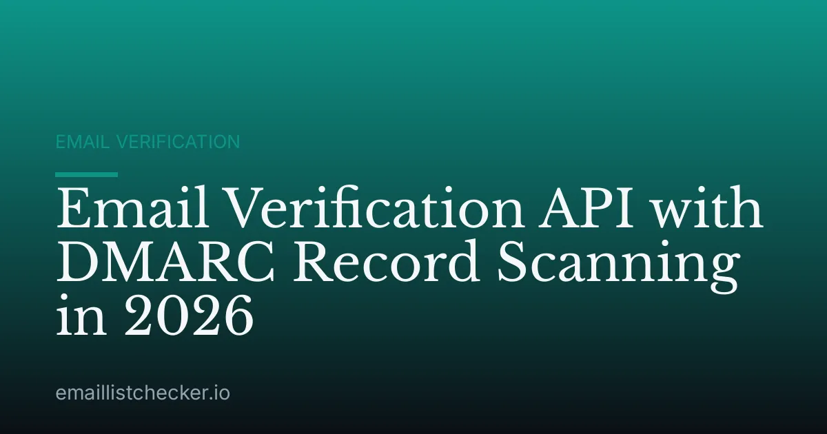 Email Verification API with DMARC Record Scanning in 2026