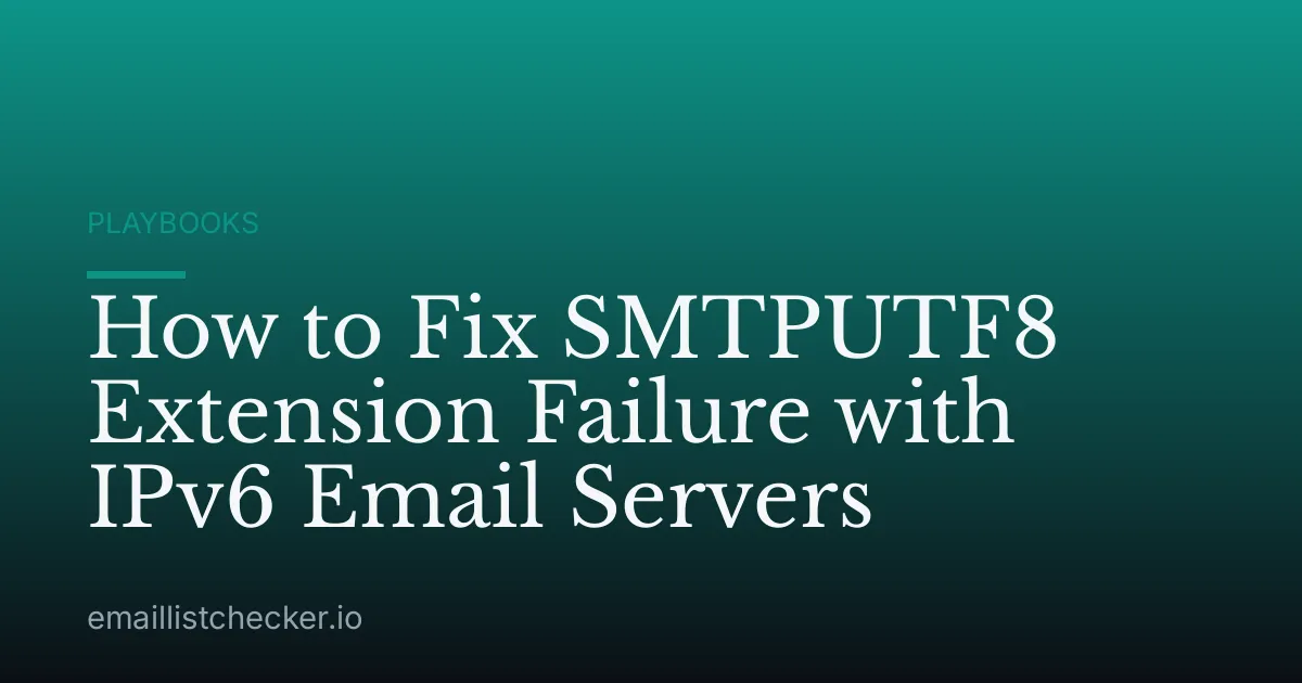 How to Fix SMTPUTF8 Extension Failure with IPv6 Email Servers