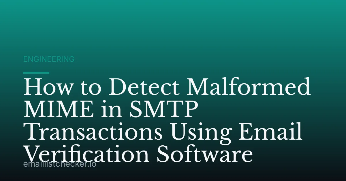 How to Detect Malformed MIME in SMTP Transactions Using Email Verification Software