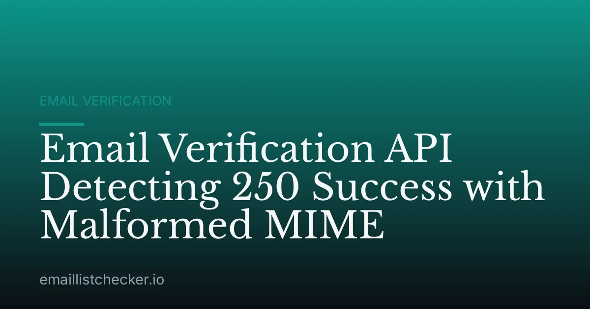 Email Verification API Detecting 250 Success with Malformed MIME