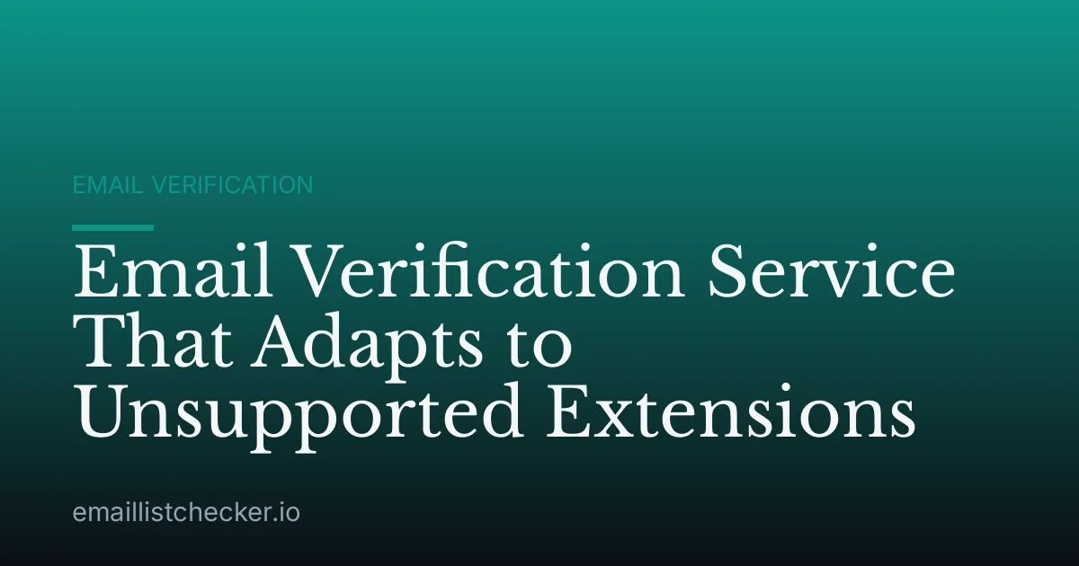 Email Verification Service That Adapts to Unsupported Extensions