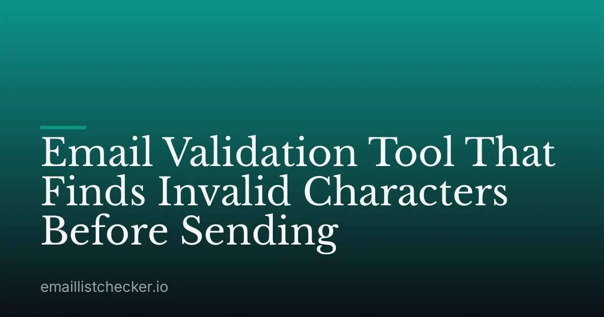 Email Validation Tool That Finds Invalid Characters Before Sending