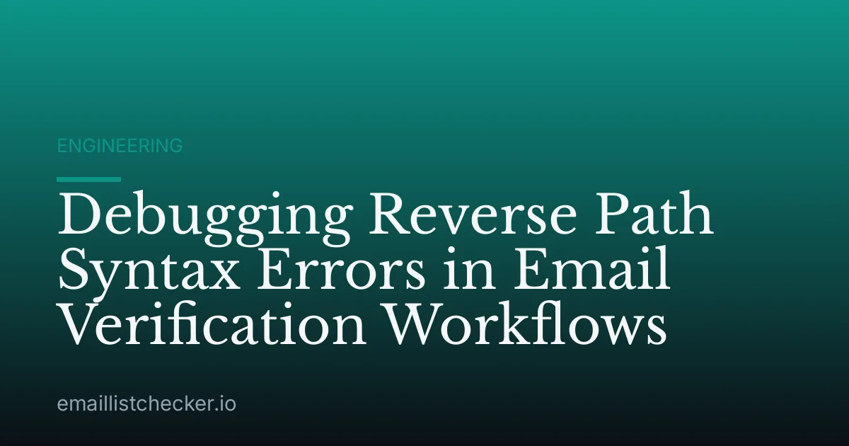 Debugging Reverse Path Syntax Errors in Email Verification Workflows