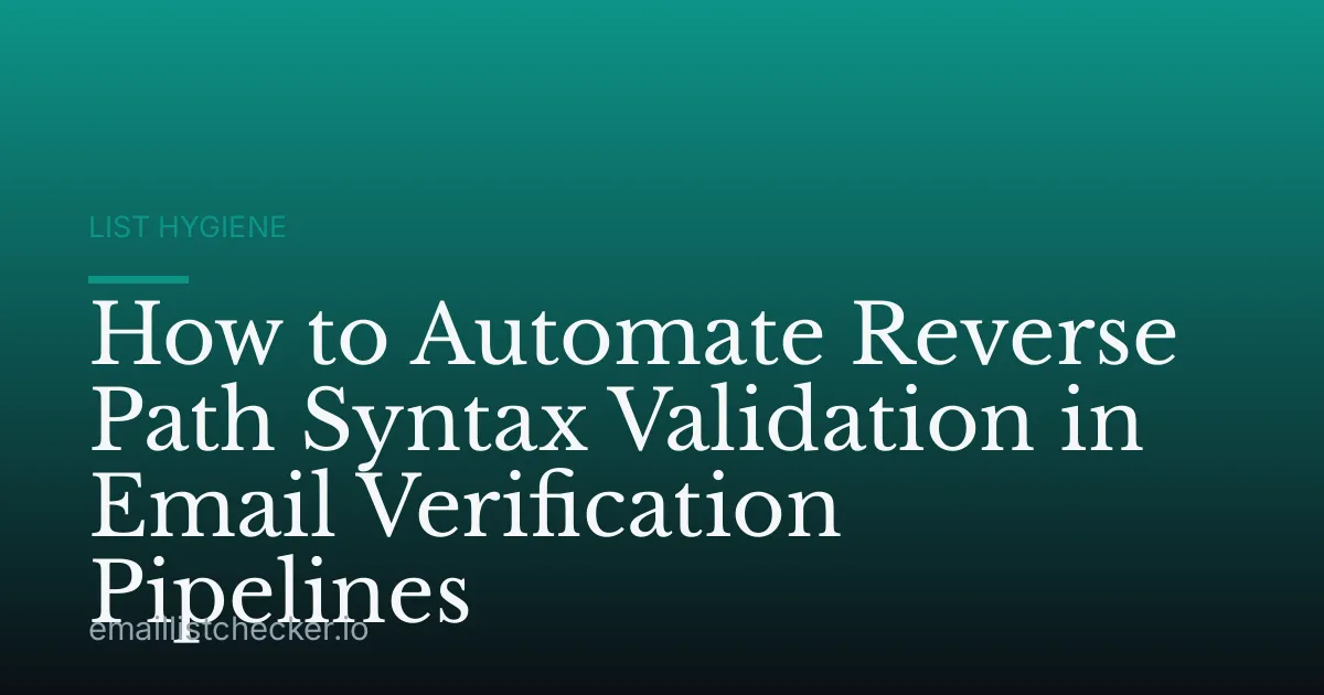How to Automate Reverse Path Syntax Validation in Email Verification Pipelines
