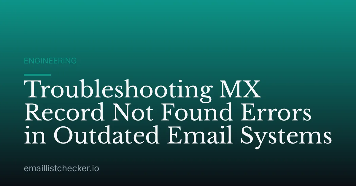 Troubleshooting MX Record Not Found Errors in Outdated Email Systems
