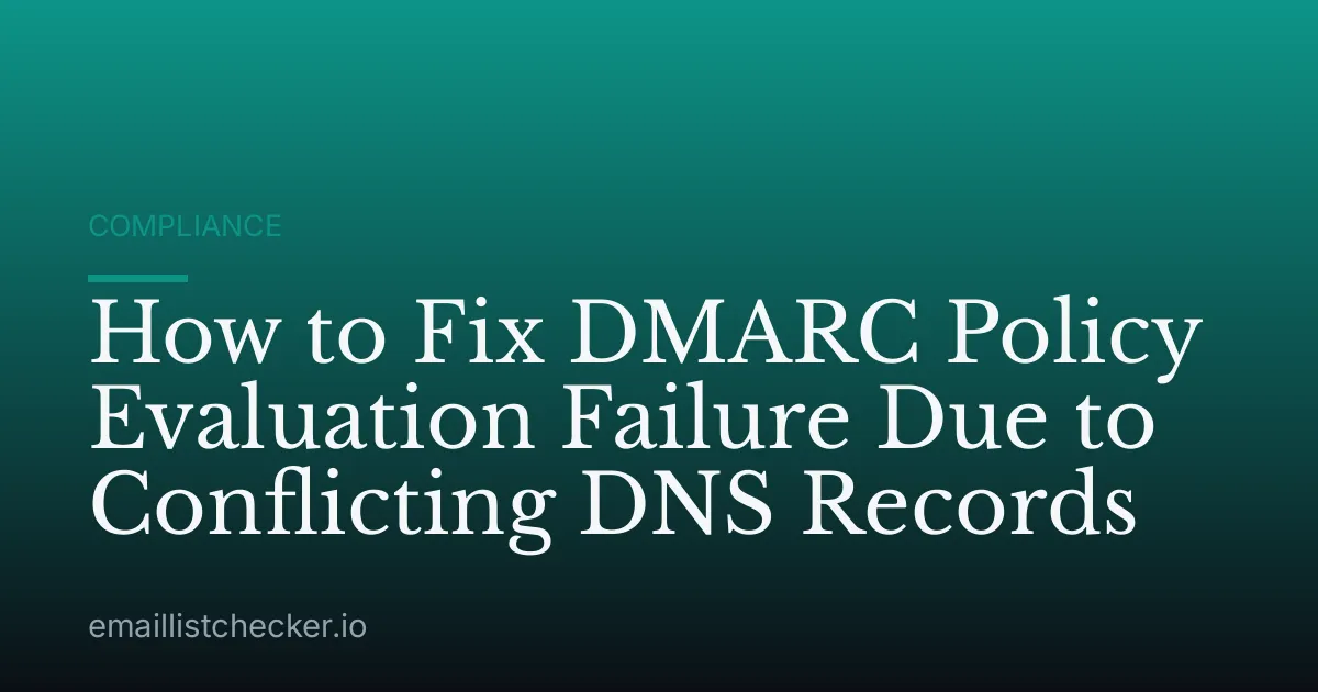How to Fix DMARC Policy Evaluation Failure Due to Conflicting DNS Records