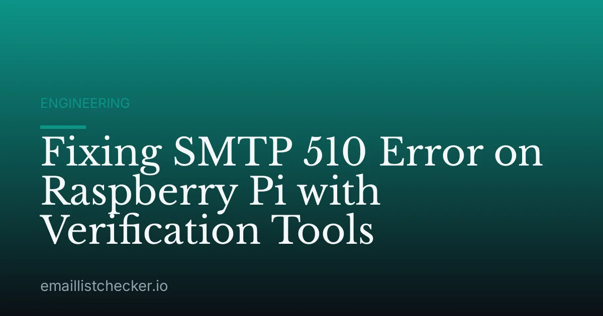 Fixing SMTP 510 Error on Raspberry Pi with Verification Tools