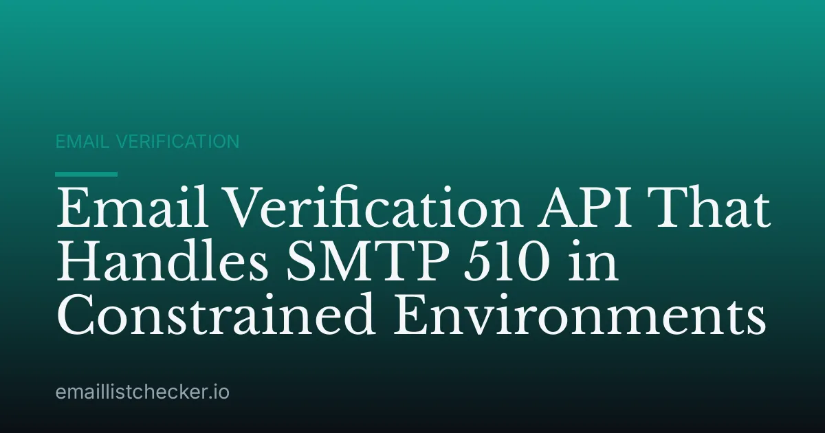 Email Verification API That Handles SMTP 510 in Constrained Environments