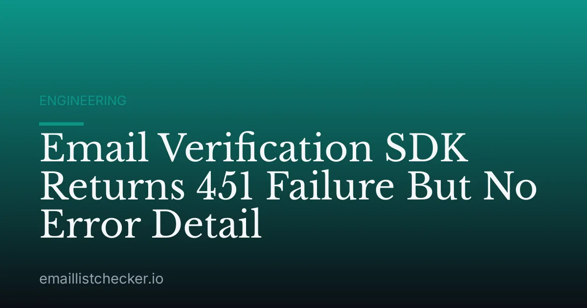Email Verification SDK Returns 451 Failure But No Error Detail