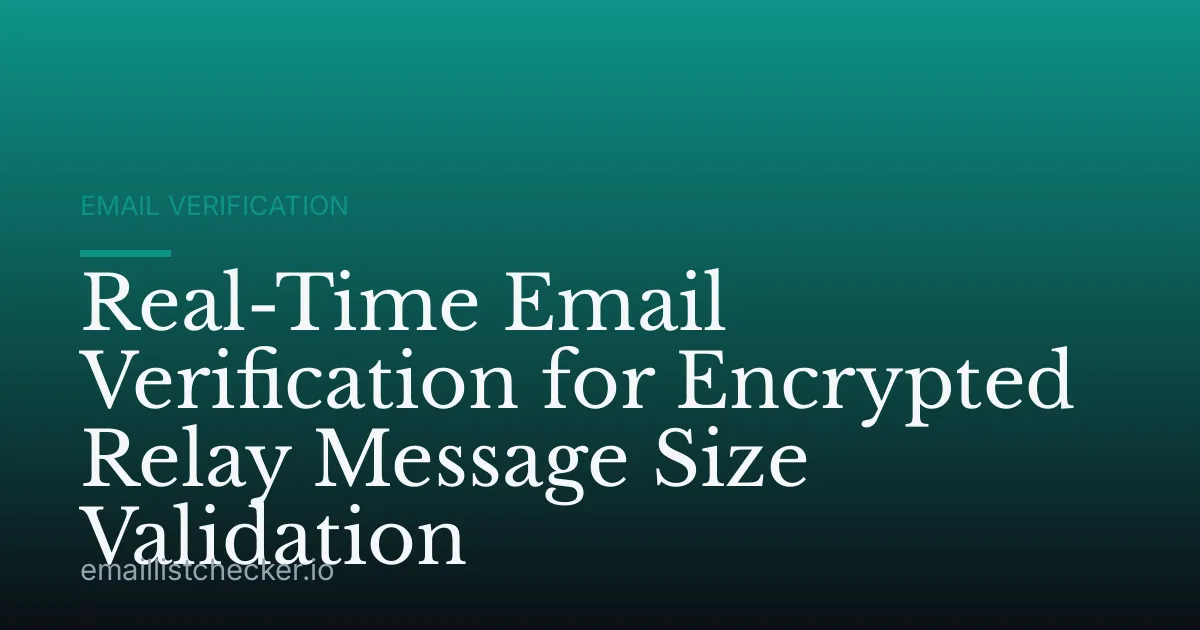 Real-Time Email Verification for Encrypted Relay Message Size Validation