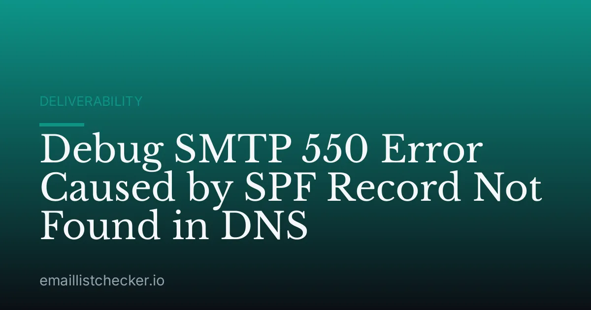 Debug SMTP 550 Error Caused by SPF Record Not Found in DNS