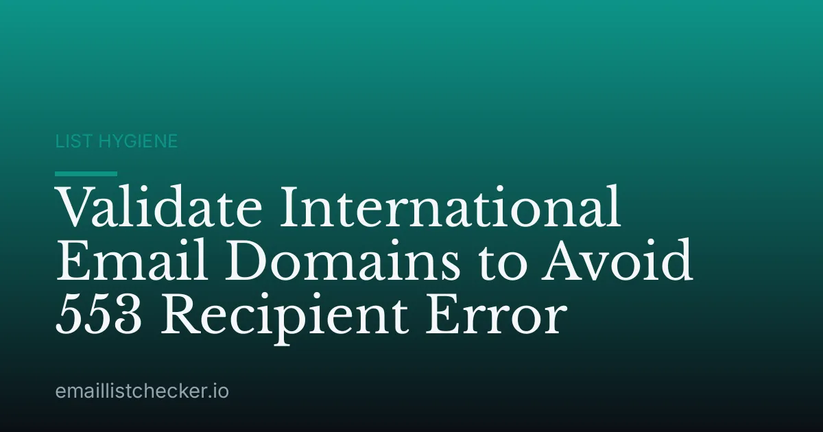 Validate International Email Domains to Avoid 553 Recipient Error