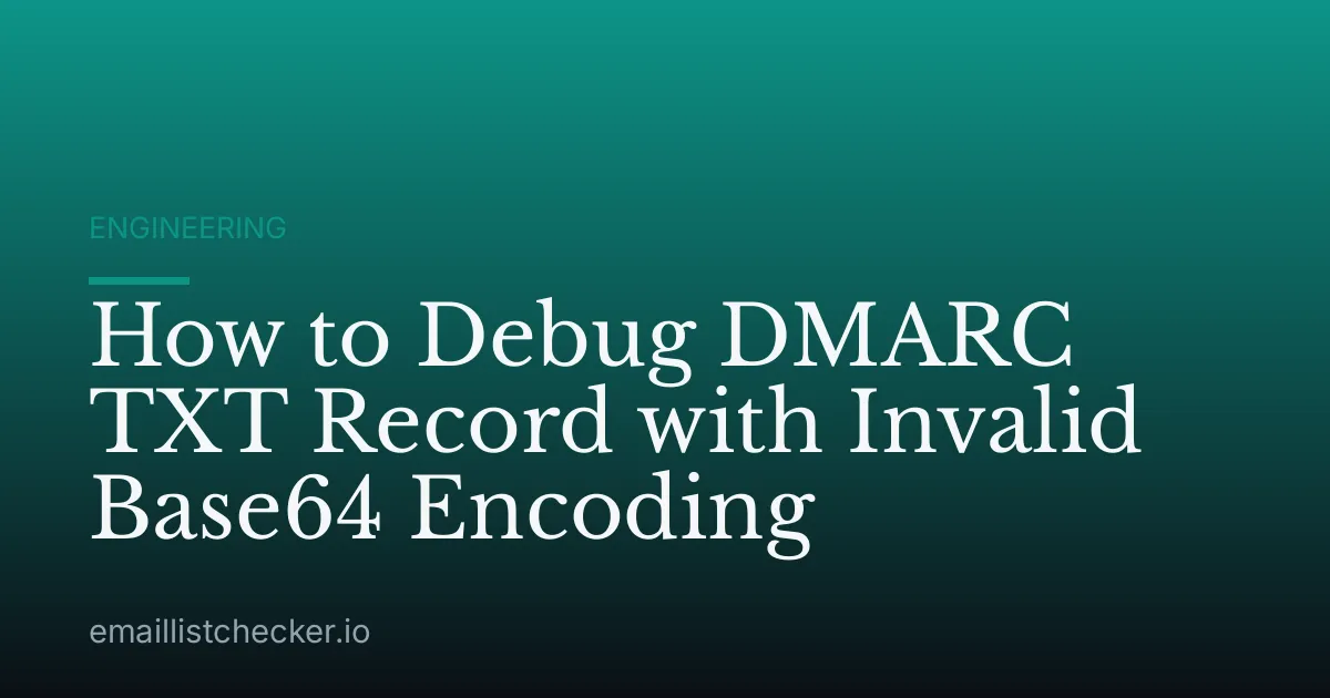 How to Debug DMARC TXT Record with Invalid Base64 Encoding