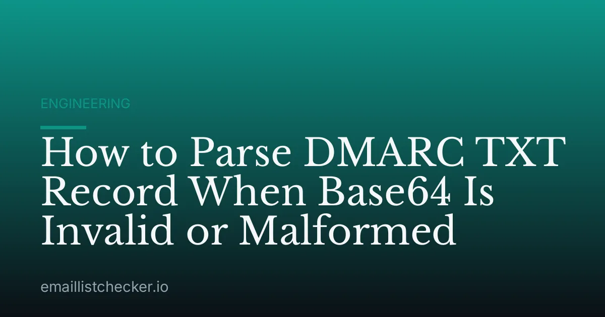 How to Parse DMARC TXT Record When Base64 Is Invalid or Malformed