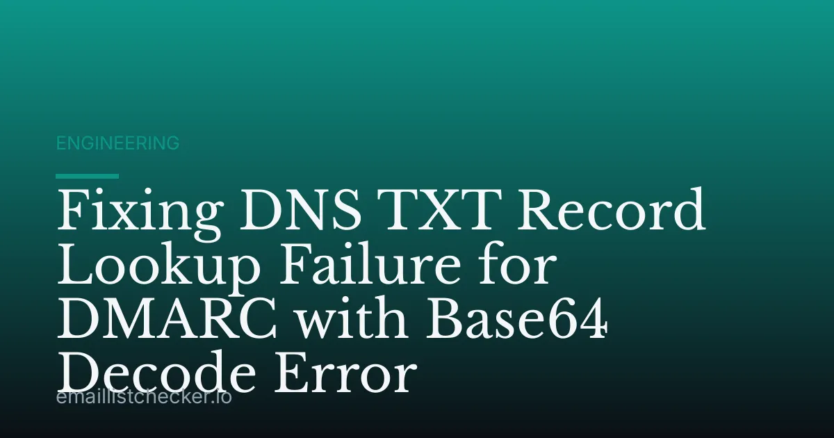 Fixing DNS TXT Record Lookup Failure for DMARC with Base64 Decode Error