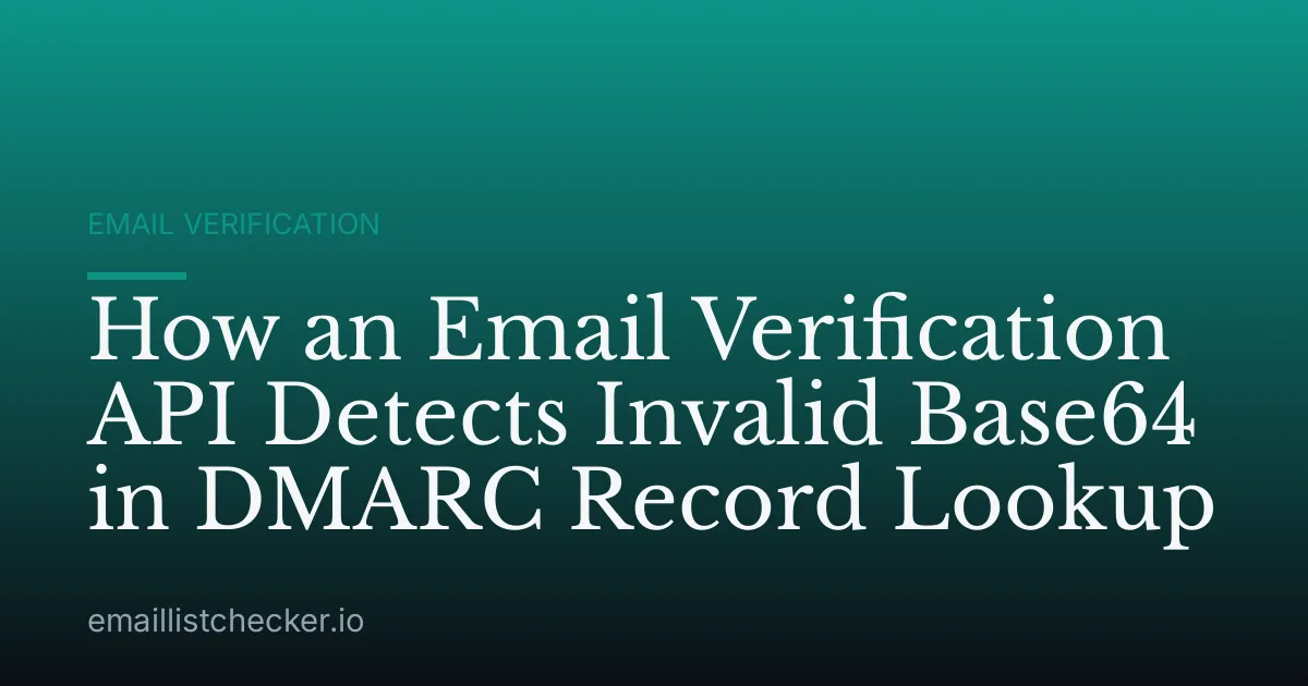 How an Email Verification API Detects Invalid Base64 in DMARC Record Lookup