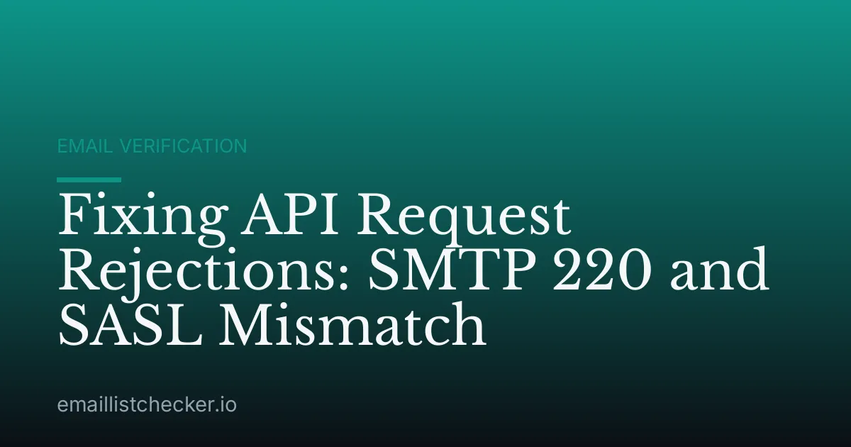 Fixing API Request Rejections: SMTP 220 and SASL Mismatch