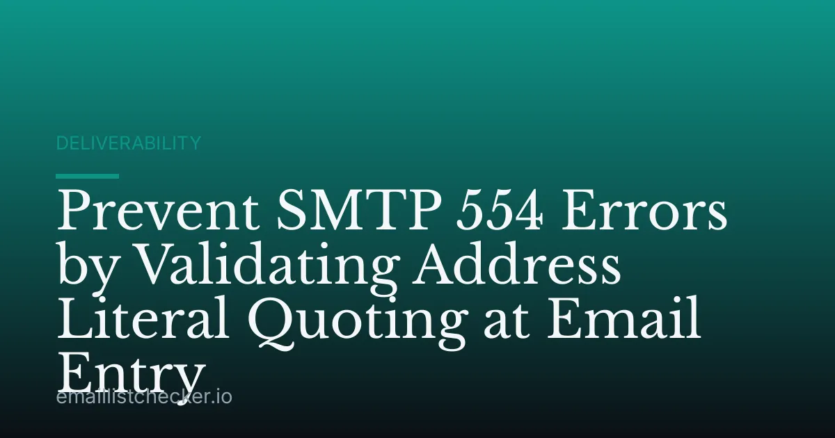 Prevent SMTP 554 Errors by Validating Address Literal Quoting at Email Entry