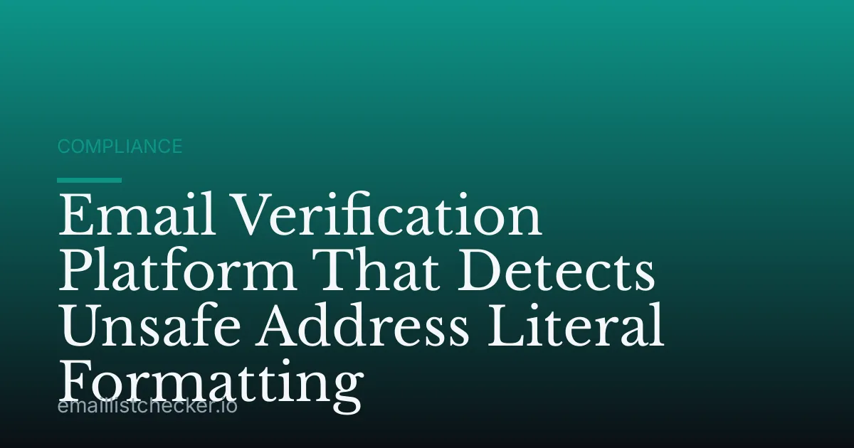 Email Verification Platform That Detects Unsafe Address Literal Formatting