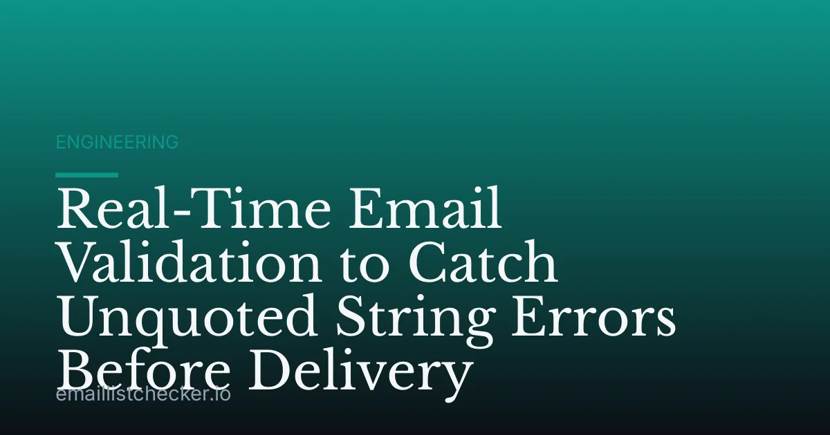 Real-Time Email Validation to Catch Unquoted String Errors Before Delivery