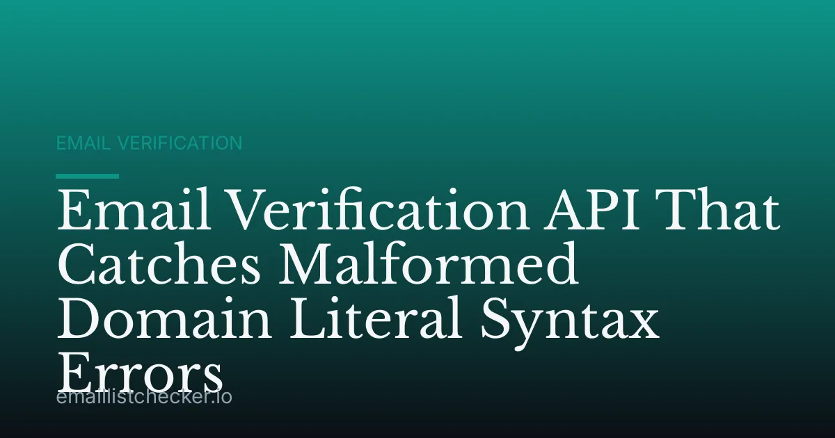 Email Verification API That Catches Malformed Domain Literal Syntax Errors