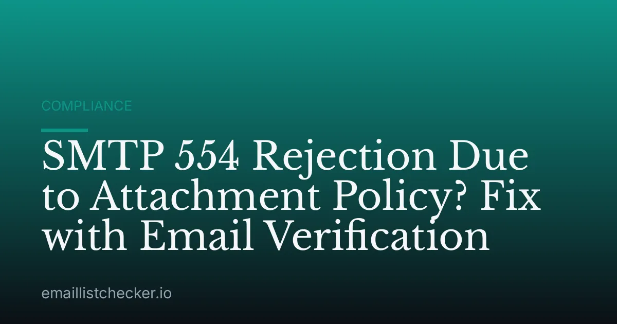 SMTP 554 Rejection Due to Attachment Policy? Fix with Email Verification