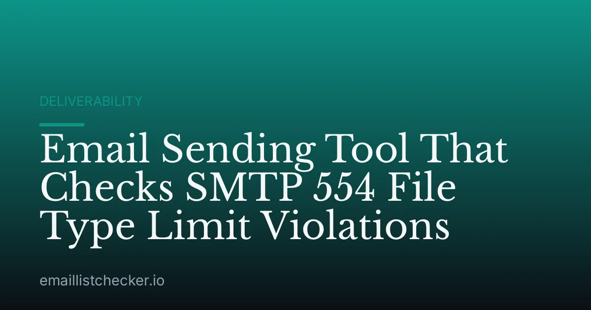 Email Sending Tool That Checks SMTP 554 File Type Limit Violations