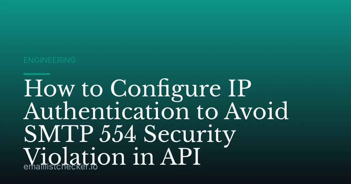 How to Configure IP Authentication to Avoid SMTP 554 Security Violation in API