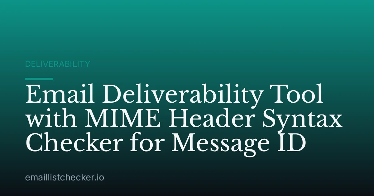 Email Deliverability Tool with MIME Header Syntax Checker for Message ID