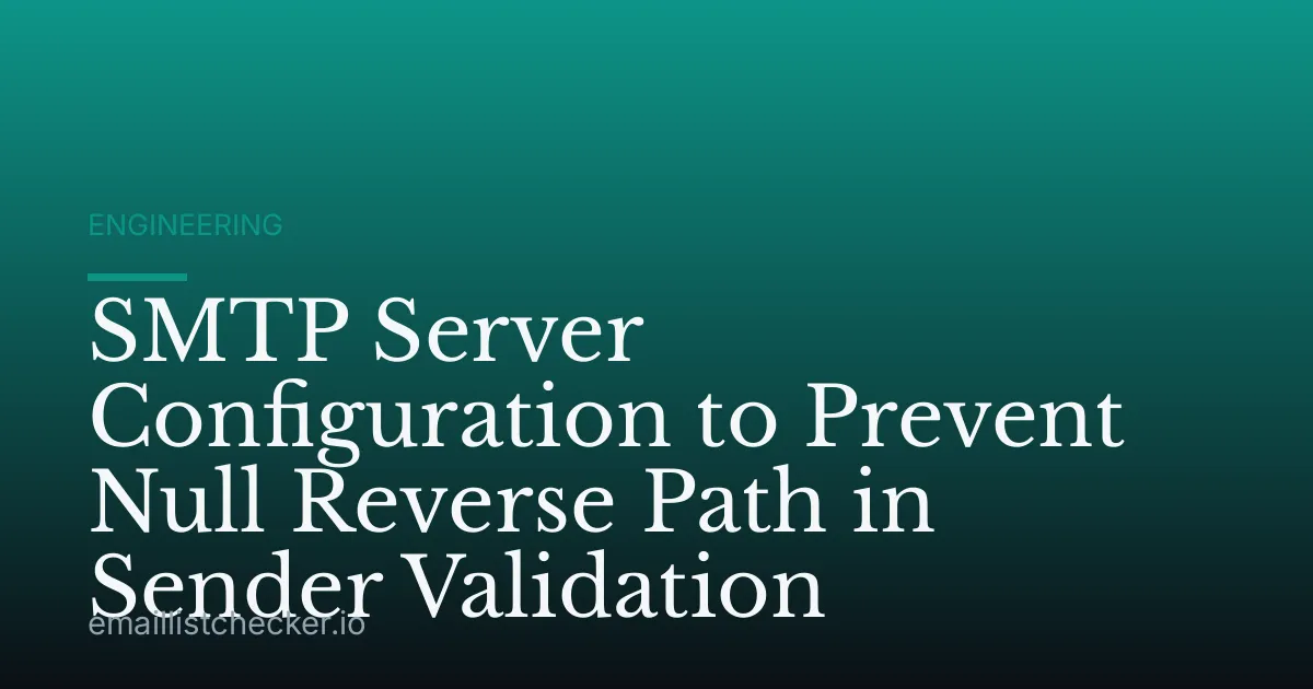 SMTP Server Configuration to Prevent Null Reverse Path in Sender Validation