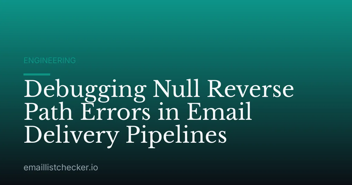Debugging Null Reverse Path Errors in Email Delivery Pipelines