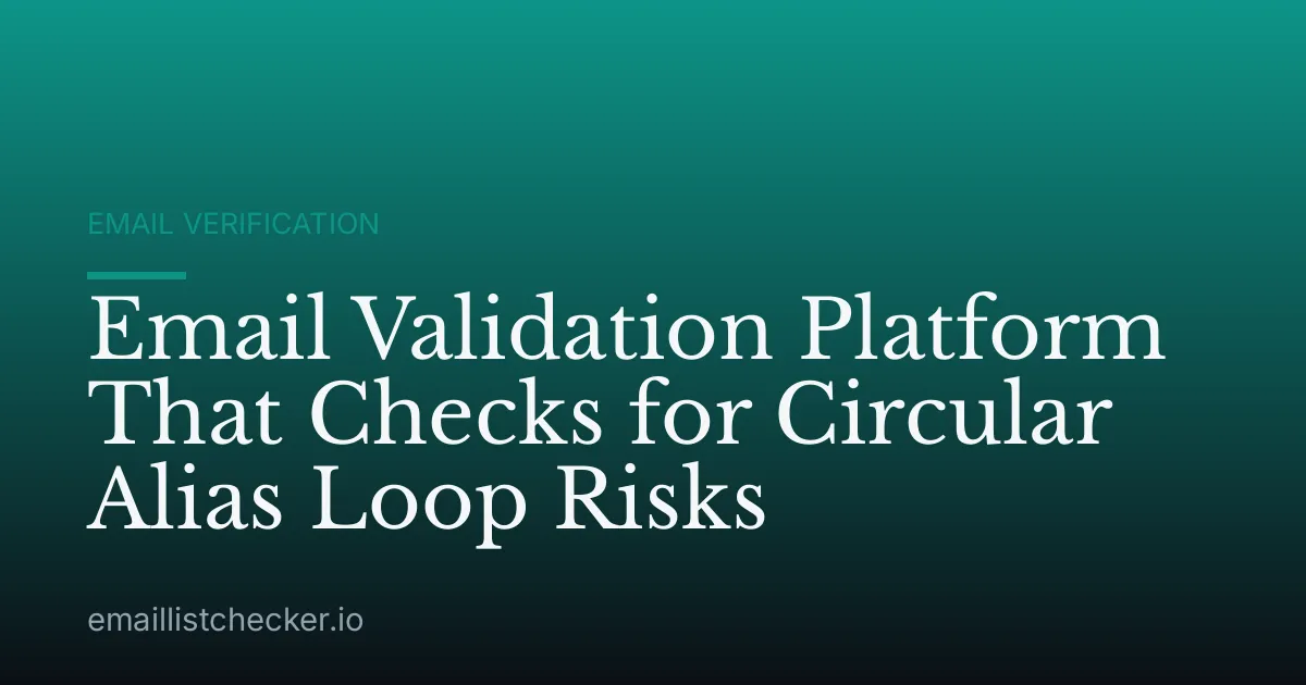Email Validation Platform That Checks for Circular Alias Loop Risks