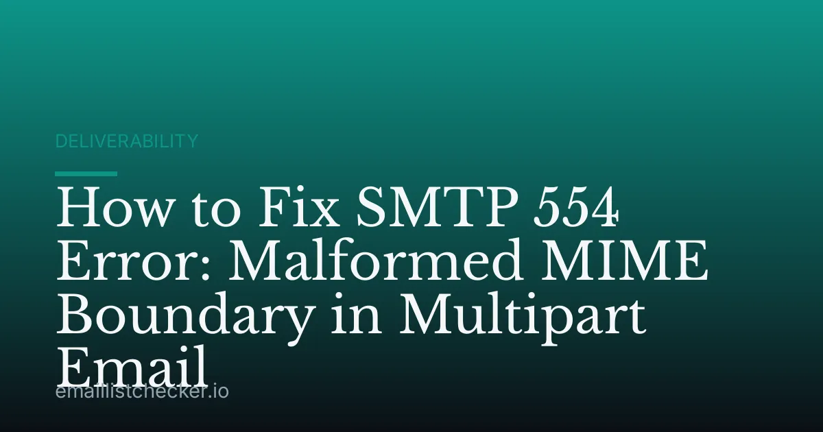How to Fix SMTP 554 Error: Malformed MIME Boundary in Multipart Email