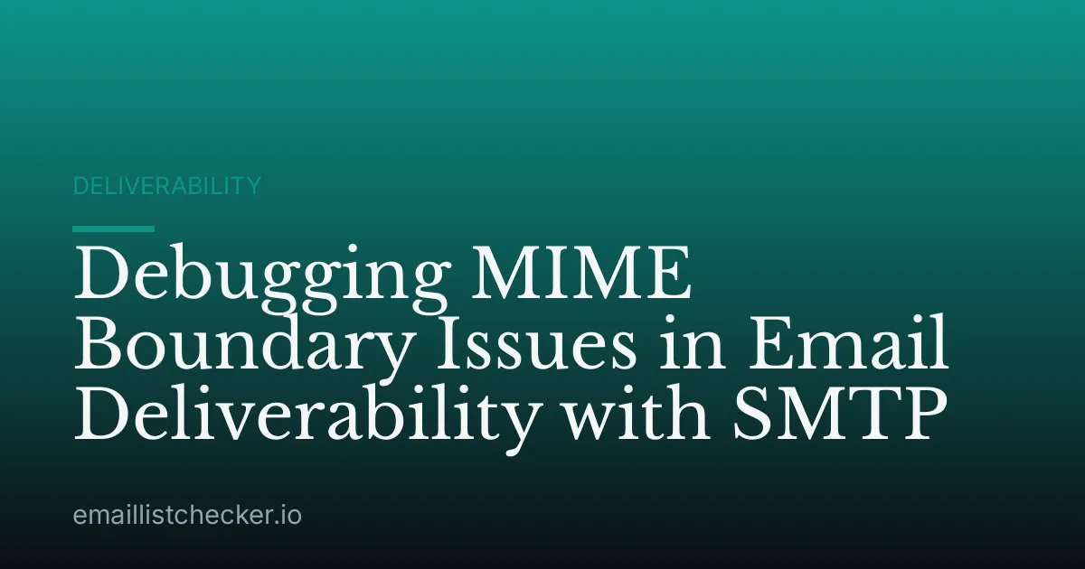 Debugging MIME Boundary Issues in Email Deliverability with SMTP