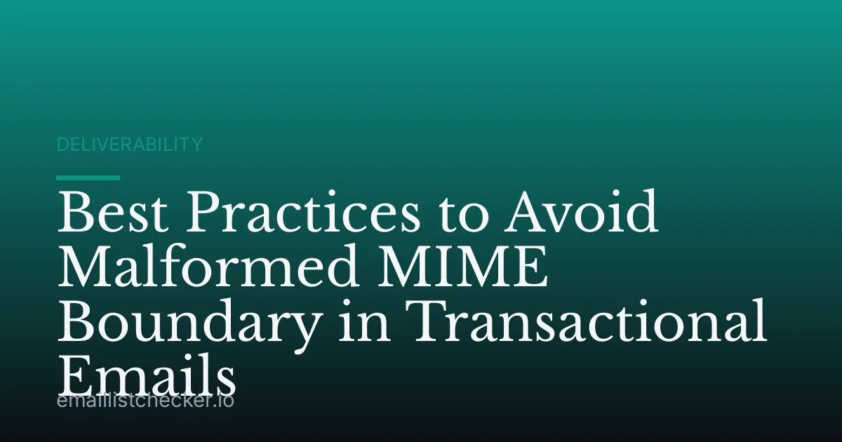 Best Practices to Avoid Malformed MIME Boundary in Transactional Emails