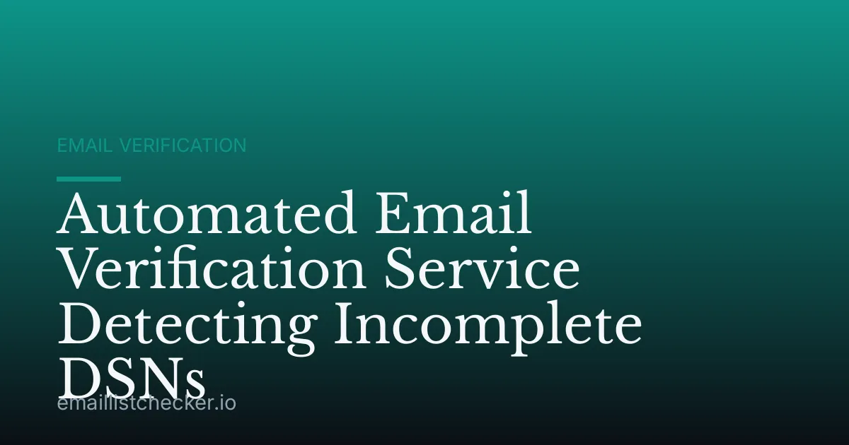 Automated Email Verification Service Detecting Incomplete DSNs