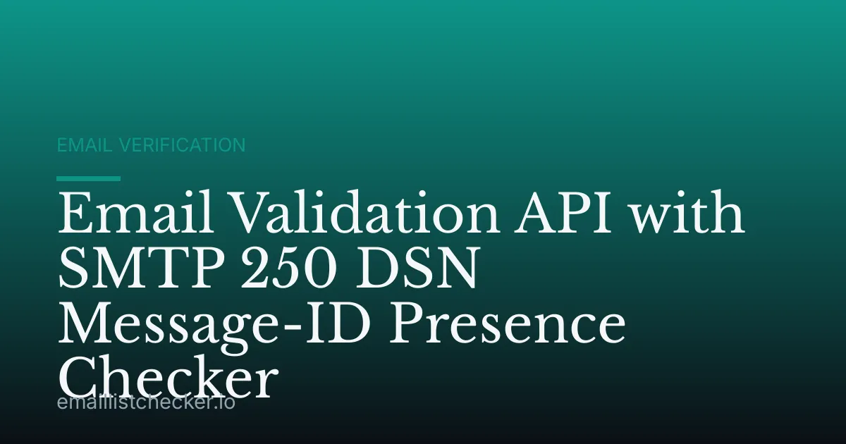 Email Validation API with SMTP 250 DSN Message-ID Presence Checker