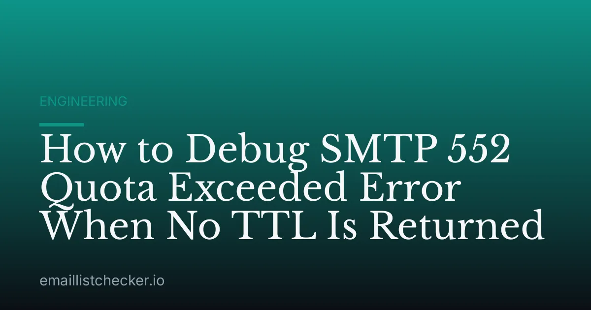 How to Debug SMTP 552 Quota Exceeded Error When No TTL Is Returned