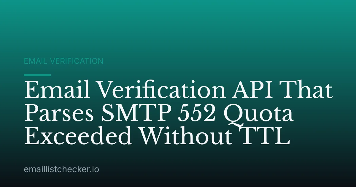 Email Verification API That Parses SMTP 552 Quota Exceeded Without TTL