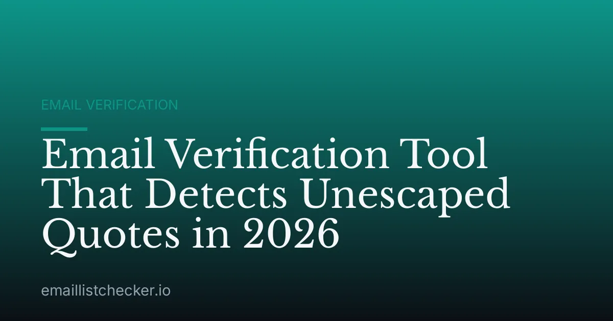 Email Verification Tool That Detects Unescaped Quotes in 2026