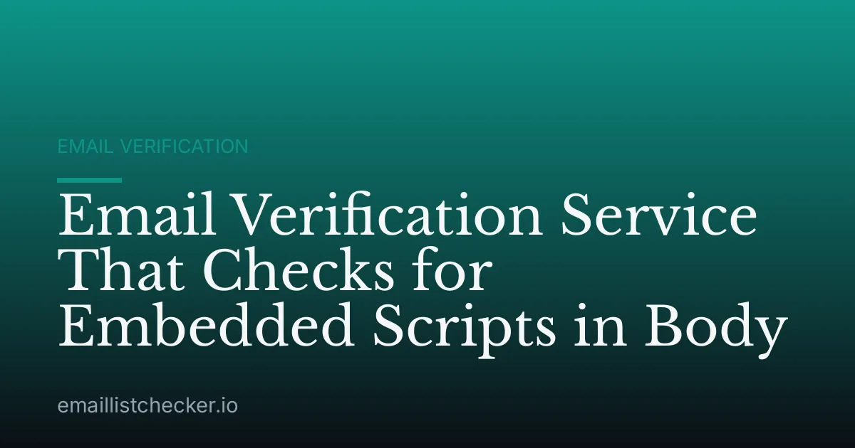 Email Verification Service That Checks for Embedded Scripts in Body