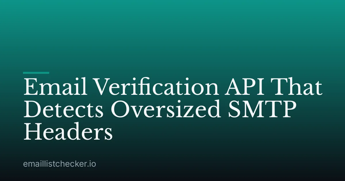Email Verification API That Detects Oversized SMTP Headers
