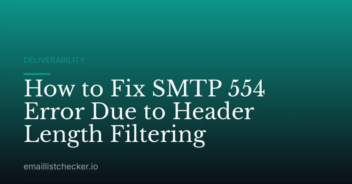 How to Fix SMTP 554 Error Due to Header Length Filtering