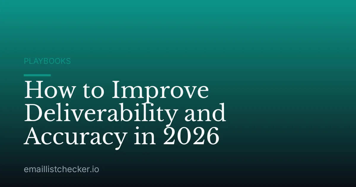 How to Improve Deliverability and Accuracy in 2026