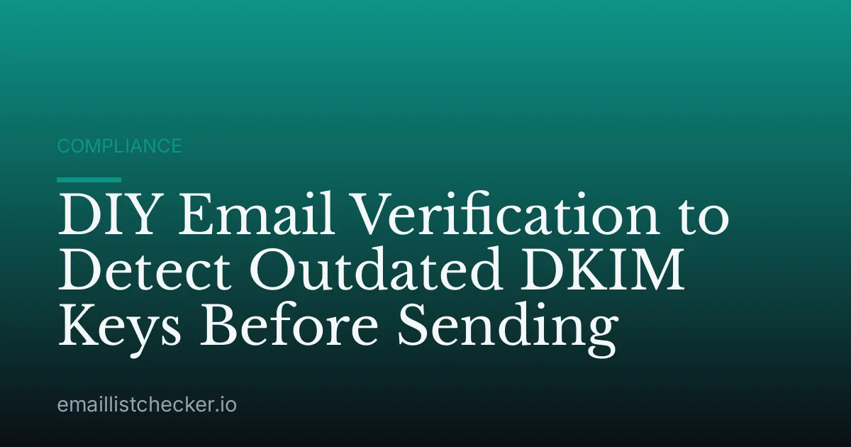 DIY Email Verification to Detect Outdated DKIM Keys Before Sending