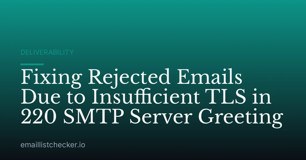 Fixing Rejected Emails Due to Insufficient TLS in 220 SMTP Server Greeting