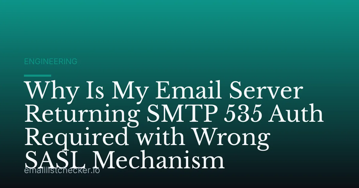 Why Is My Email Server Returning SMTP 535 Auth Required with Wrong SASL Mechanism