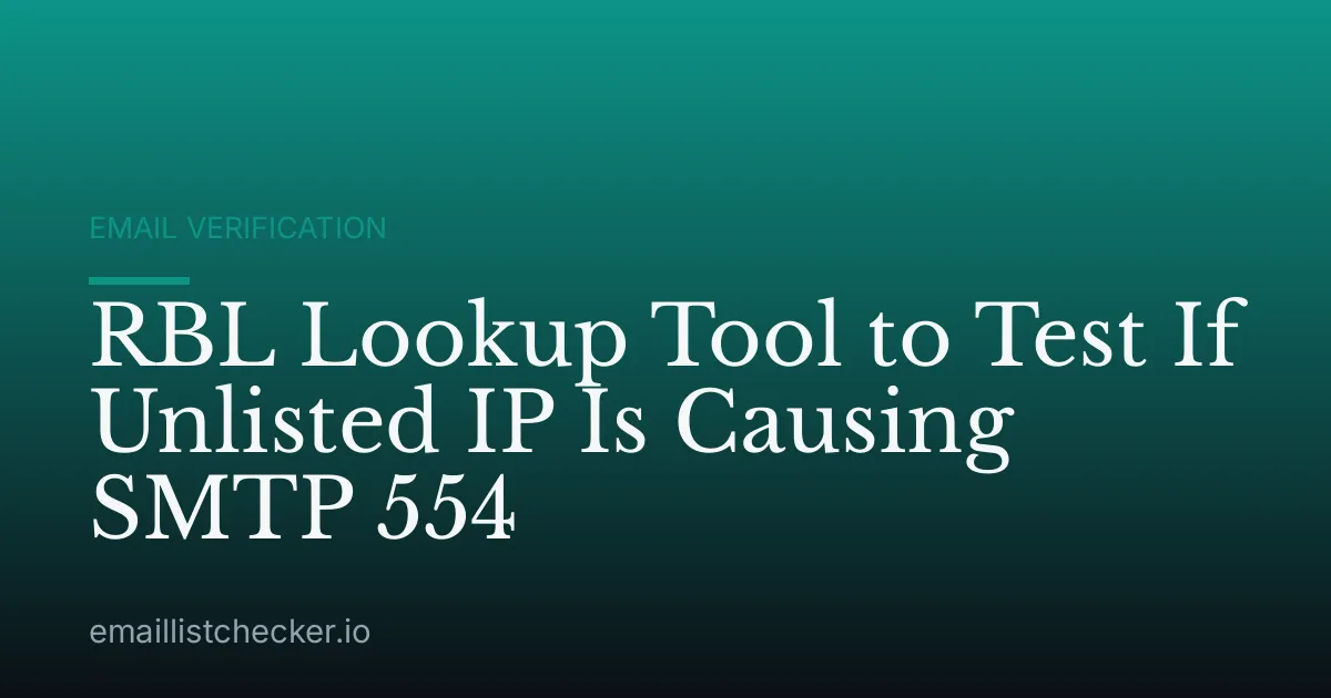RBL Lookup Tool to Test If Unlisted IP Is Causing SMTP 554